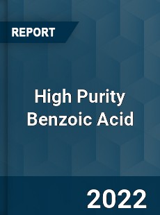 High Purity Benzoic Acid Market