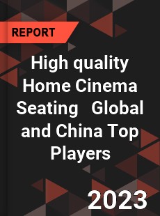 High quality Home Cinema Seating Global and China Top Players Market