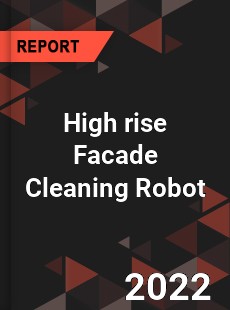 High rise Facade Cleaning Robot Market