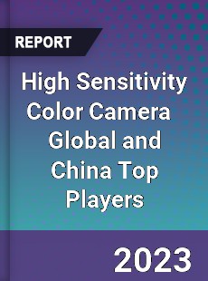 High Sensitivity Color Camera Global and China Top Players Market