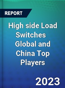 High side Load Switches Global and China Top Players Market