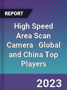 High Speed Area Scan Camera Global and China Top Players Market