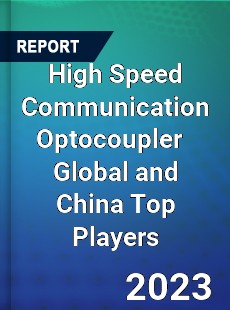 High Speed Communication Optocoupler Global and China Top Players Market