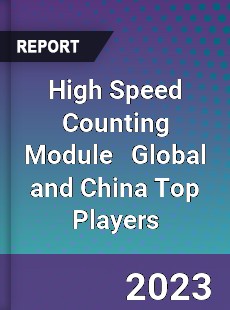 High Speed Counting Module Global and China Top Players Market