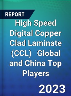 High Speed Digital Copper Clad Laminate Global and China Top Players Market