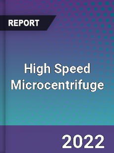 High Speed Microcentrifuge Market