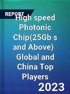 High speed Photonic Chip Global and China Top Players Market