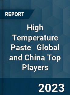 High Temperature Paste Global and China Top Players Market