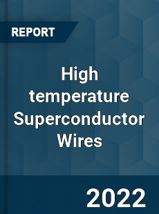 High temperature Superconductor Wires Market