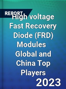 High voltage Fast Recovery Diode Modules Global and China Top Players Market