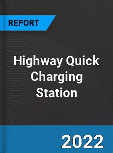 Highway Quick Charging Station Market