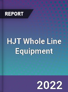 HJT Whole Line Equipment Market