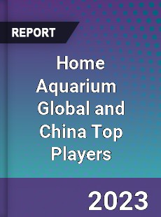 Home Aquarium Global and China Top Players Market