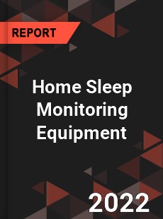 Home Sleep Monitoring Equipment Market