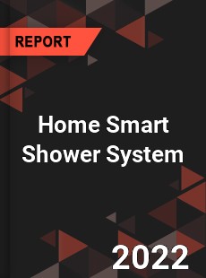 Home Smart Shower System Market