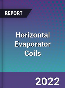 Horizontal Evaporator Coils Market