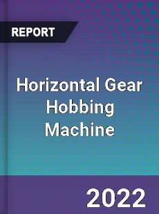 Horizontal Gear Hobbing Machine Market