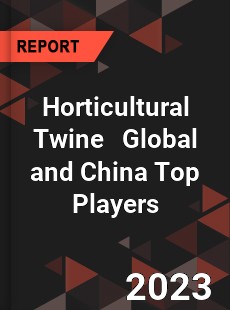 Horticultural Twine Global and China Top Players Market