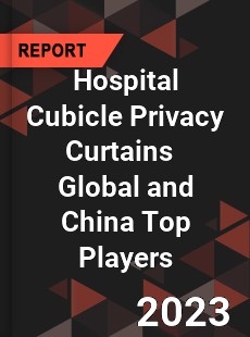 Hospital Cubicle Privacy Curtains Global and China Top Players Market