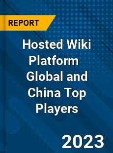 Hosted Wiki Platform Global and China Top Players Market