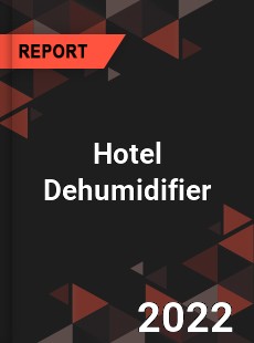 Hotel Dehumidifier Market