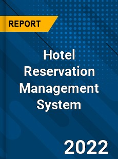 Hotel Reservation Management System Market