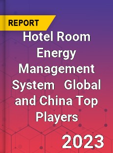 Hotel Room Energy Management System Global and China Top Players Market