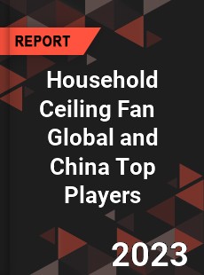 Household Ceiling Fan Global and China Top Players Market