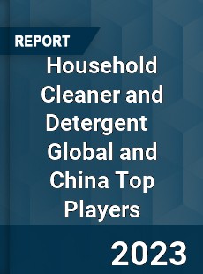 Household Cleaner and Detergent Global and China Top Players Market