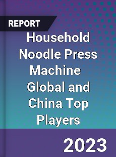 Household Noodle Press Machine Global and China Top Players Market