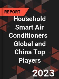 Household Smart Air Conditioners Global and China Top Players Market