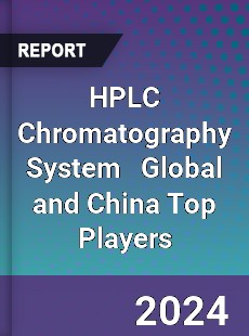 HPLC Chromatography System Global and China Top Players Market