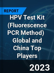 HPV Test Kit Global and China Top Players Market