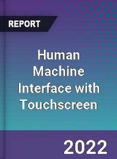 Human Machine Interface with Touchscreen Market