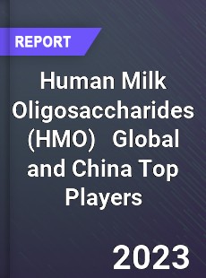 Human Milk Oligosaccharides Global and China Top Players Market