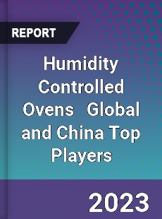 Humidity Controlled Ovens Global and China Top Players Market