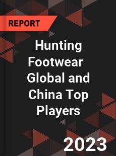 Hunting Footwear Global and China Top Players Market