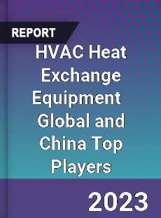 HVAC Heat Exchange Equipment Global and China Top Players Market