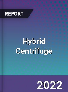 Hybrid Centrifuge Market