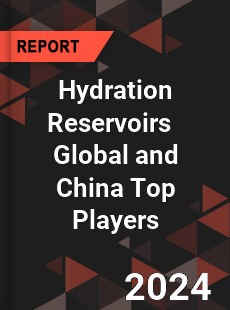 Hydration Reservoirs Global and China Top Players Market