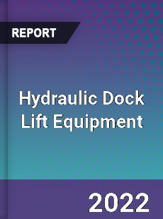 Hydraulic Dock Lift Equipment Market