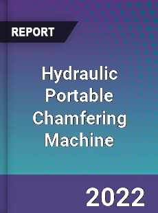 Hydraulic Portable Chamfering Machine Market