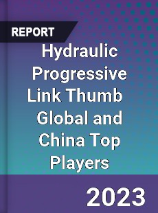 Hydraulic Progressive Link Thumb Global and China Top Players Market