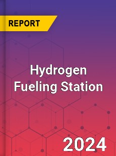 Hydrogen Fueling Station Market