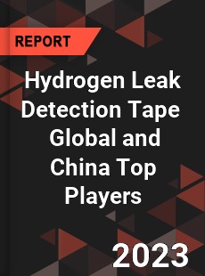 Hydrogen Leak Detection Tape Global and China Top Players Market