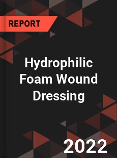 Hydrophilic Foam Wound Dressing Market