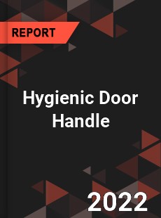 Hygienic Door Handle Market