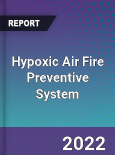 Hypoxic Air Fire Preventive System Market