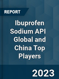 Ibuprofen Sodium API Global and China Top Players Market