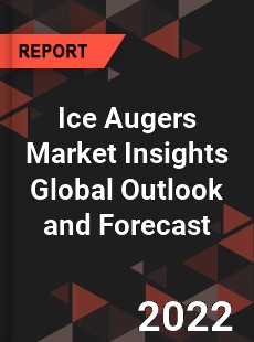 Ice Augers Market Insights Global Outlook and Forecast